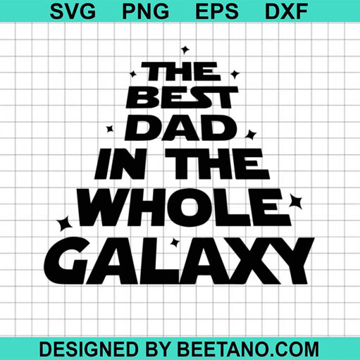 This Best Dad In The Whole Galaxy Svg