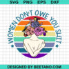Women Don'T Owe You Shit Svg