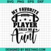 My Favorite Player Calls Me Aunt Svg