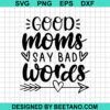 Good Moms Say Bad Words Svg