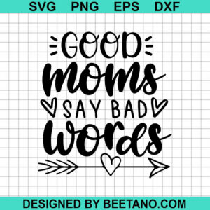 Good Moms Say Bad Words SVG, Best Mom SVG, Mother's Day SVG