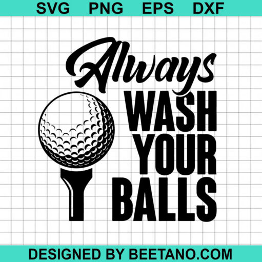 Always Wash Your Balls Svg