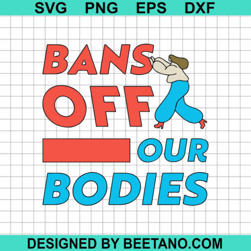 Bans Off Our Bodies Svg