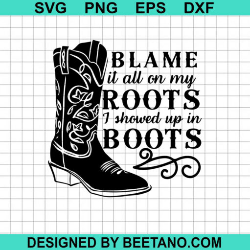 Blame It All On My Roots SVG