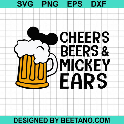 Cheers Beers And Mickey Ears Svg