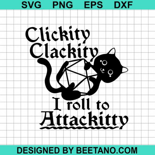 Clickity Clackity I Roll To Attackitty SVG