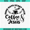 Good Day Start With Coffee Jesus Svg