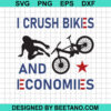 I Crush Bikes And Economies Svg