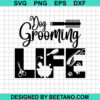 Dog Grooming Life Svg