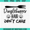 Dinglehopper Hair Don'T Care Svg