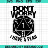 Don'T Worry I Have Plan Svg