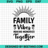 Family Vibes Making Memories Together Svg