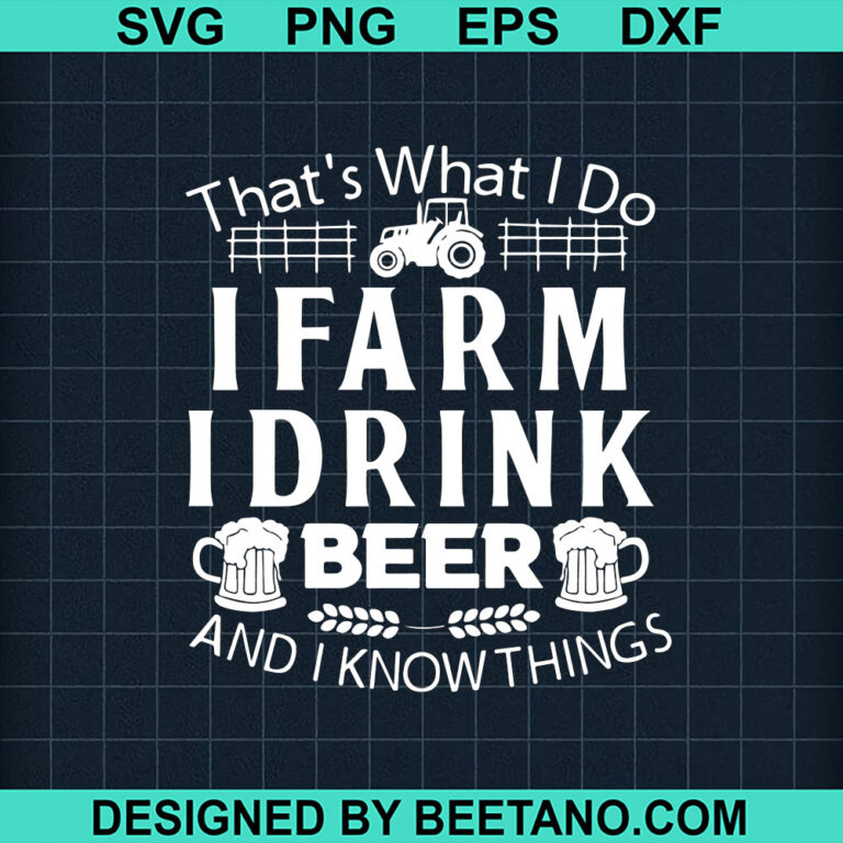 I Do I Farm I Drink Beer SVG, Drinking Beer SVG, Beer Mug SVG