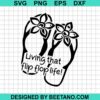 Living That Flip Flop Life Svg