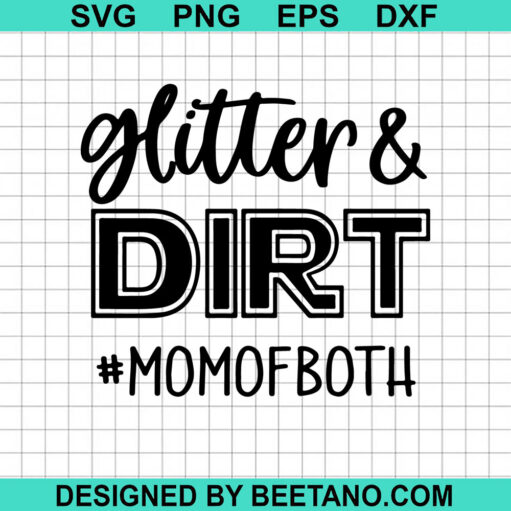 Glitter And Dirt Mom Of Both Svg