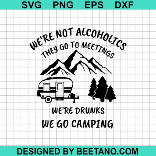 We're Drunks We Go Camping SVG