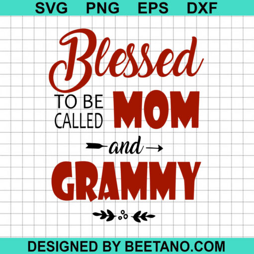 Blessed To Be Called Mom And Grammy SVG