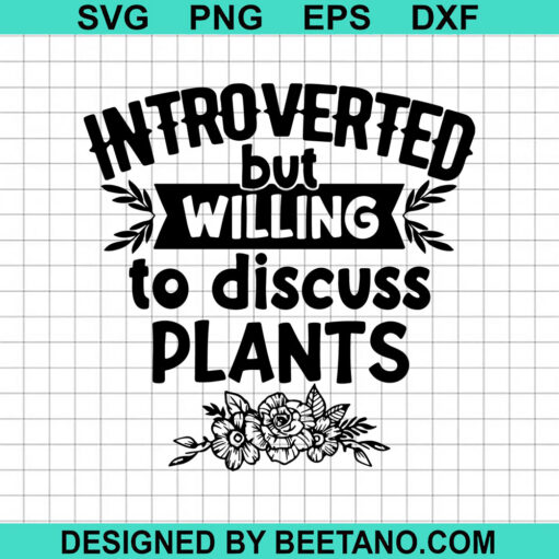 Introverted But Willing To Discuss Plants Svg