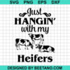 Hangin With My Heifers Svg