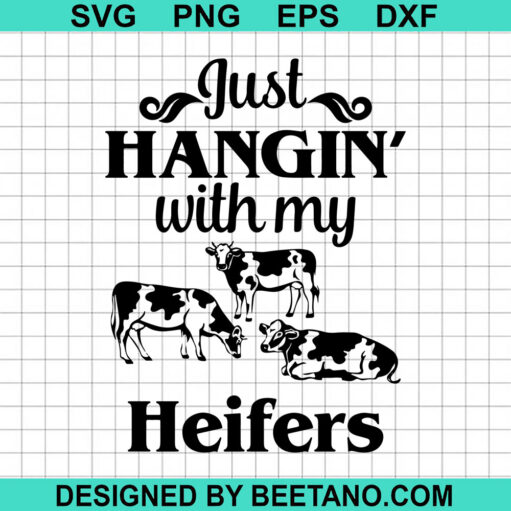 Hangin With My Heifers SVG