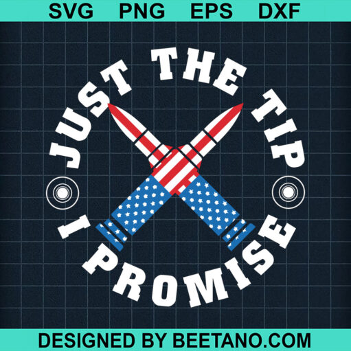 Just The Tip I Promise Svg