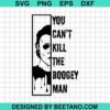 You Can'T Kill The Boogey Man Svg