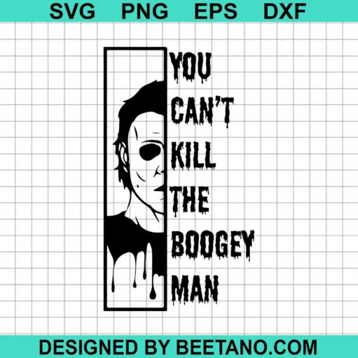 You Can't Kill The Boogey Man SVG