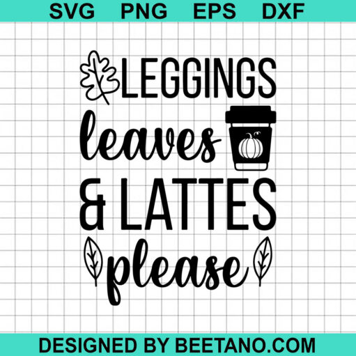 Leggings Leaves And Lattes Please SVG