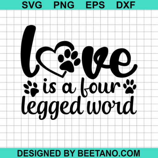 Love Is A Four Legged Word SVG
