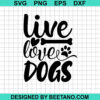 Live Love Dogs Svg