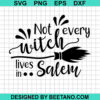 Not Every Witch Lives In Salem Svg