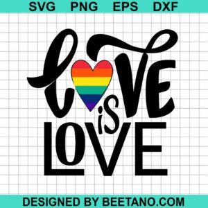 Love Is Love Pride SVG, LGBT SVG, Rainbow Love SVG