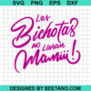 Las Bichotas No Lloran Mami Svg