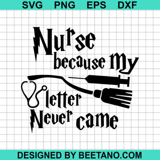 Nurse Because My Letter Never Came SVG