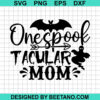 One Spook Tacular Mom Svg