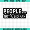 People Not A Big Fan Svg