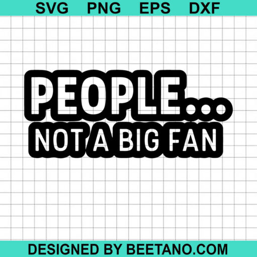 People Not A Big Fan SVG