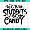 Will Trade Students For Candy Svg