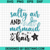 Salty Air And Mermaid Hair Svg