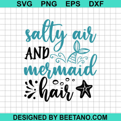 Salty Air And Mermaid Hair SVG