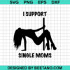 I Support Single Moms Svg