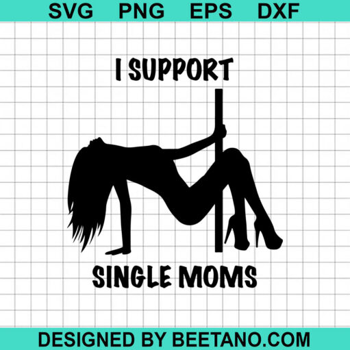 I Support Single Moms SVG