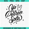 Yo Perreo Sola Svg