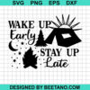 Wake Up Early Stay Up Late Svg