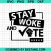 Stay Woke And Vote Svg