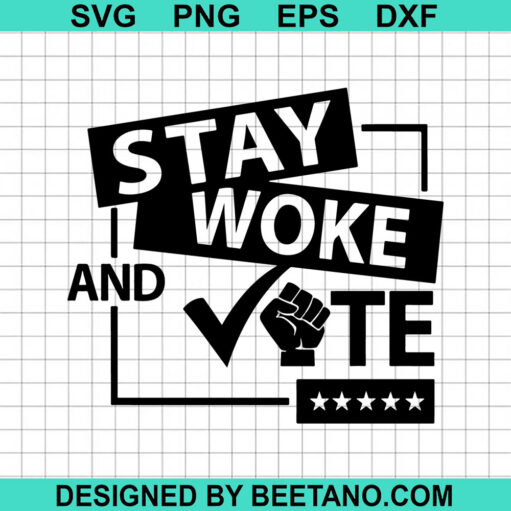 Stay Woke And Vote SVG