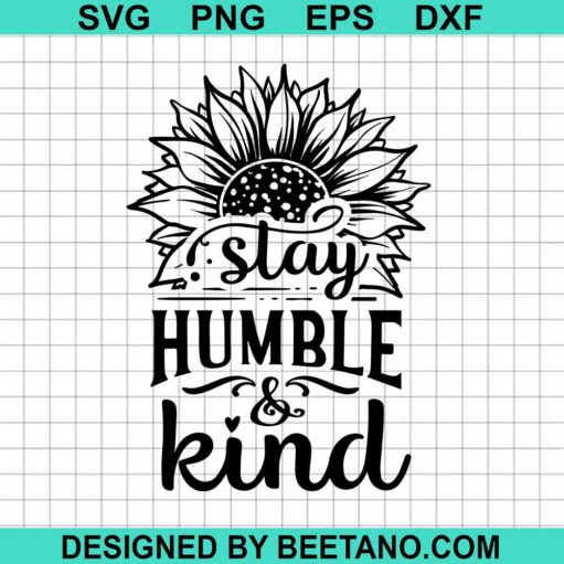 Stay Humble And Kind Svg