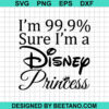 I'M 99.9% Sure I'M A Disney Princess Svg