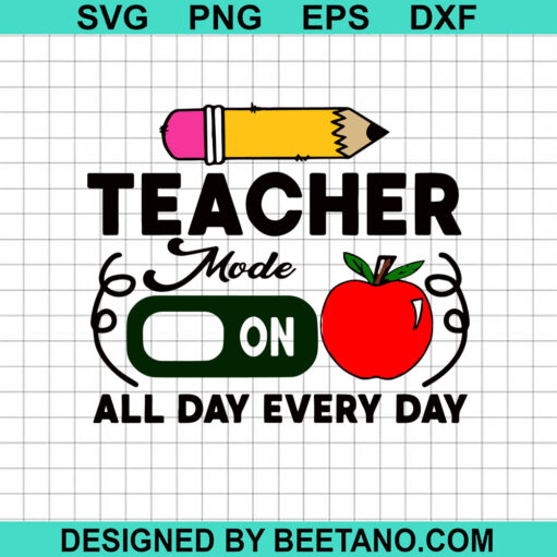 Teacher Mode On All Day Every Day SVG