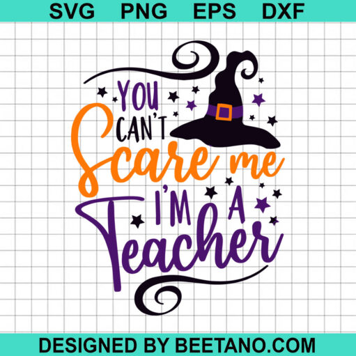 You Can'T Scare Me I'M A Teacher Svg